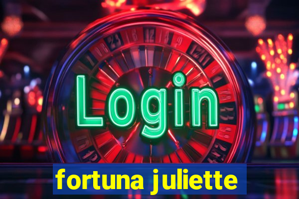 fortuna juliette