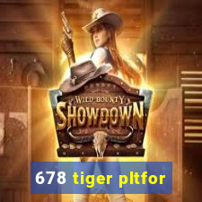 678 tiger pltfor