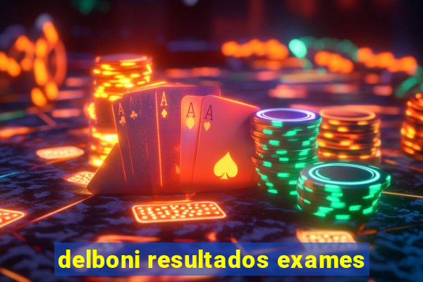 delboni resultados exames