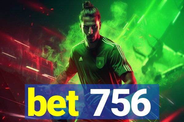 bet 756