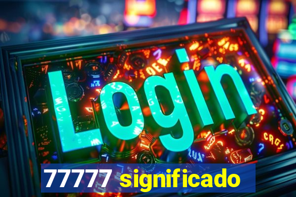 77777 significado