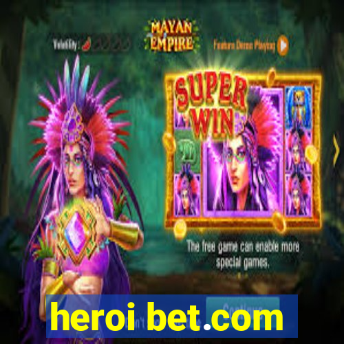 heroi bet.com