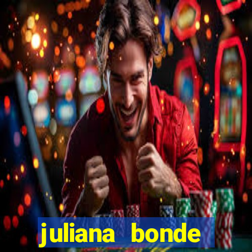 juliana bonde mostrando tudo