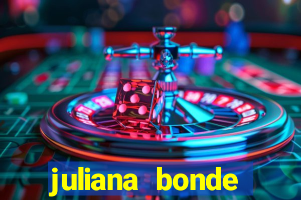 juliana bonde mostrando tudo