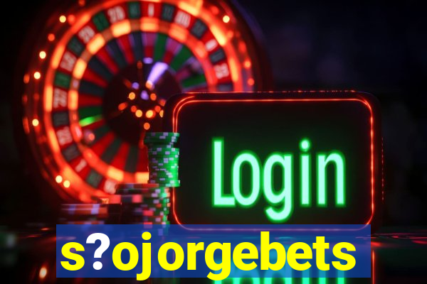 s?ojorgebets