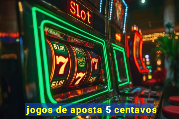 jogos de aposta 5 centavos