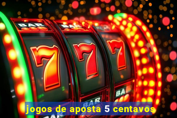 jogos de aposta 5 centavos