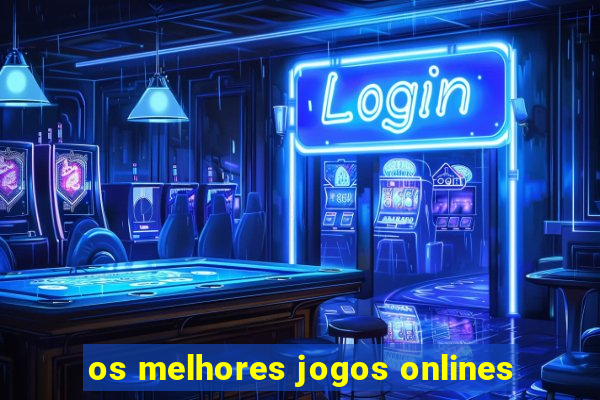 os melhores jogos onlines