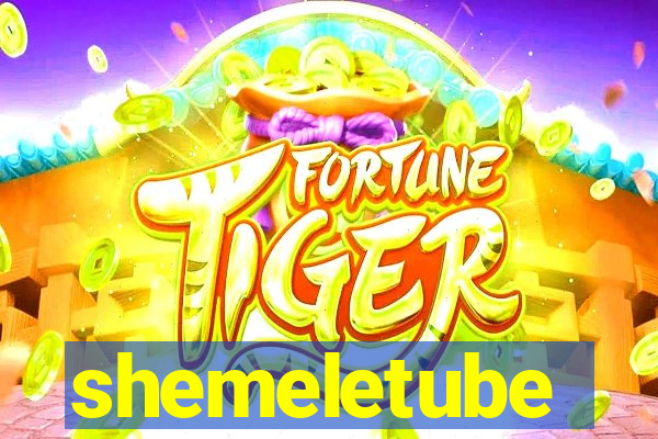 shemeletube