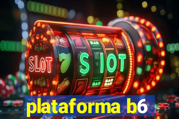 plataforma b6