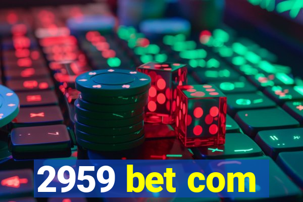 2959 bet com