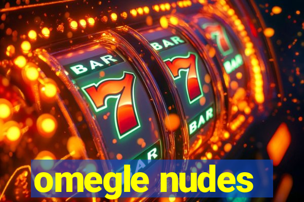 omegle nudes