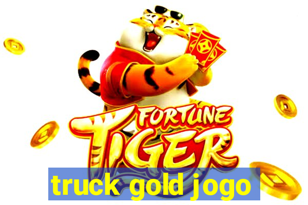 truck gold jogo