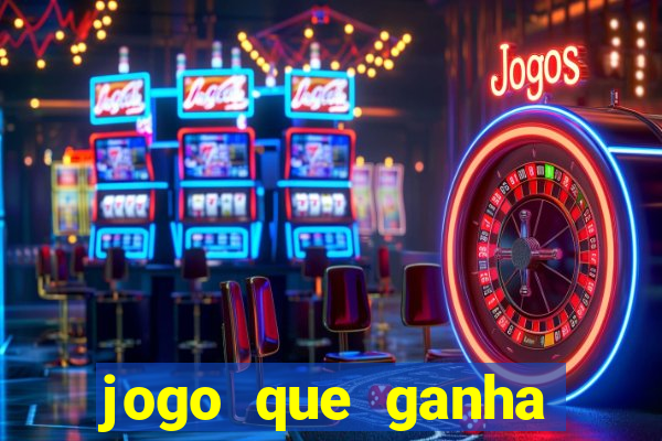 jogo que ganha dinheiro ao se cadastrar