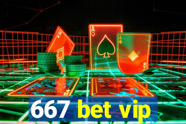 667 bet vip