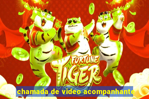 chamada de video acompanhante