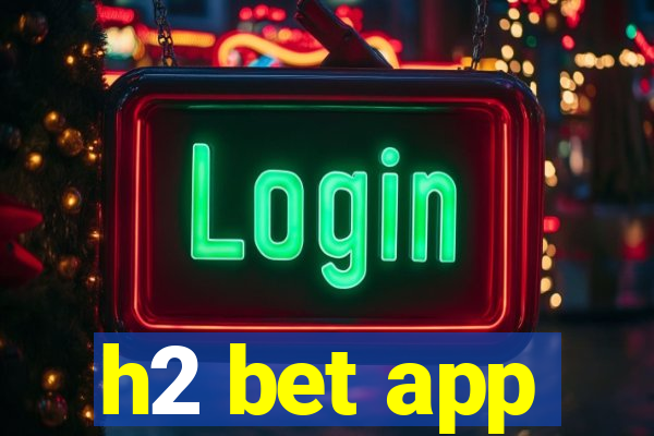 h2 bet app