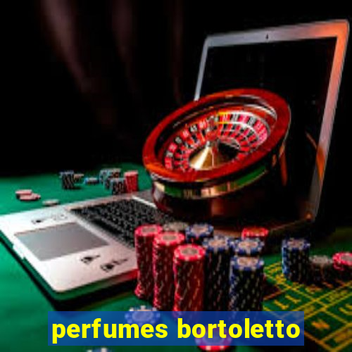 perfumes bortoletto