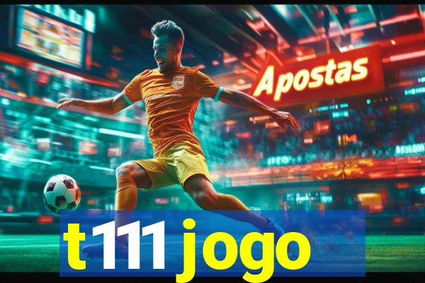 t111 jogo