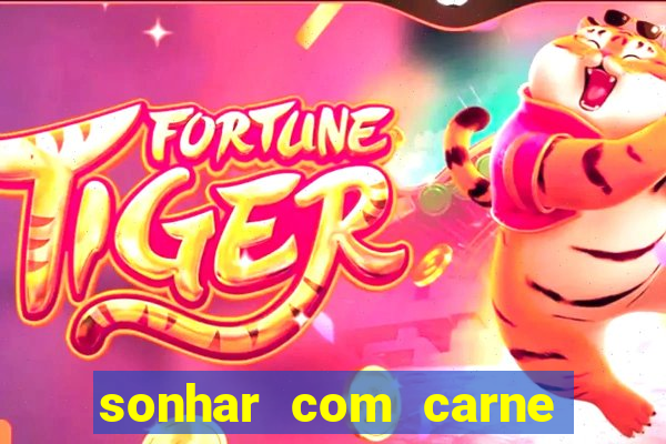 sonhar com carne de porco jogo do bicho