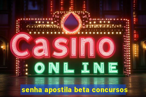 senha apostila beta concursos