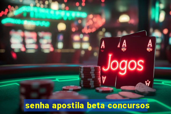 senha apostila beta concursos