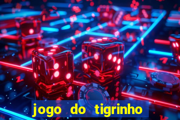 jogo do tigrinho plataforma chinesa