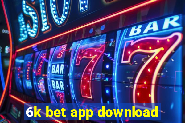 6k bet app download