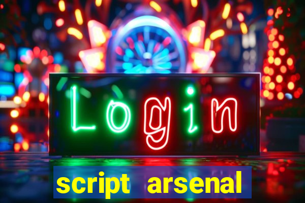 script arsenal pastebin aimbot