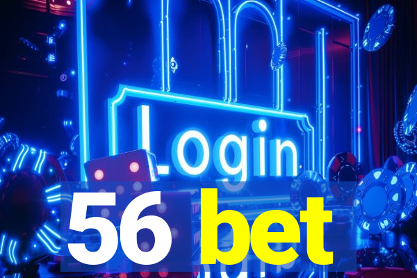 56 bet