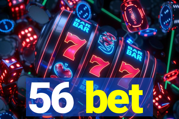 56 bet