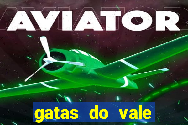 gatas do vale juazeiro ba