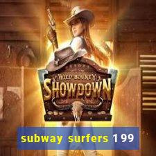 subway surfers 1 99