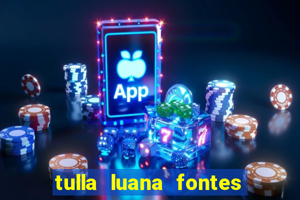 tulla luana fontes dos santos