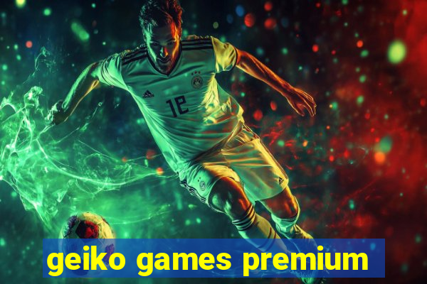 geiko games premium