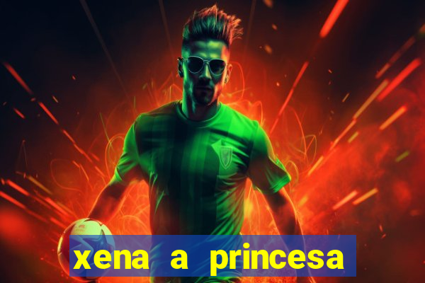 xena a princesa guerreira online