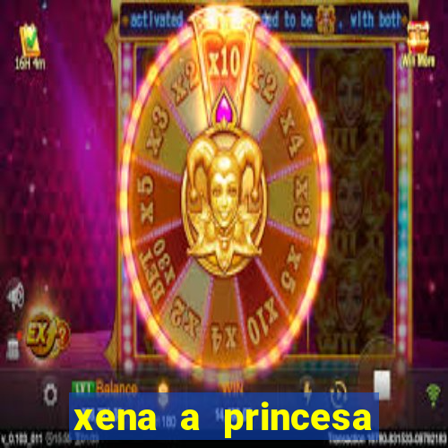 xena a princesa guerreira online