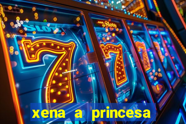 xena a princesa guerreira online