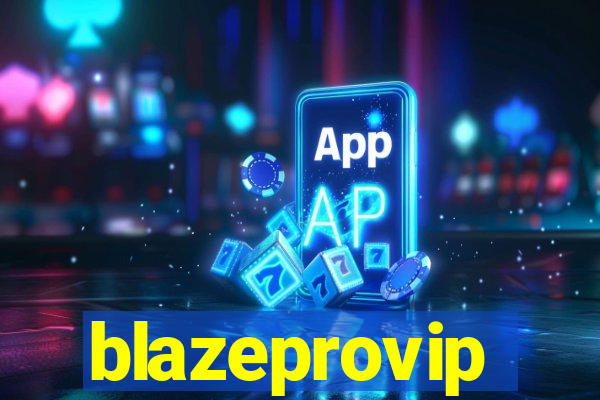 blazeprovip