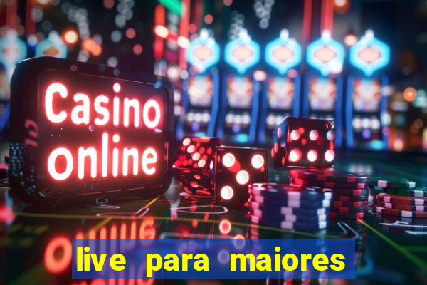 live para maiores de 18