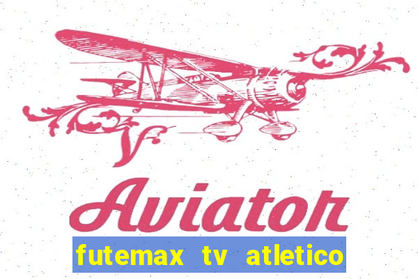 futemax tv atletico x botafogo