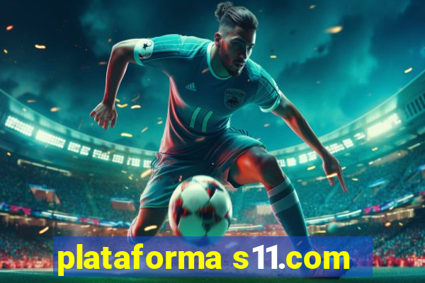 plataforma s11.com