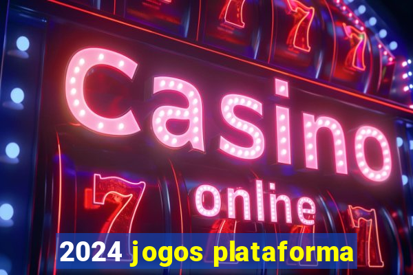 2024 jogos plataforma