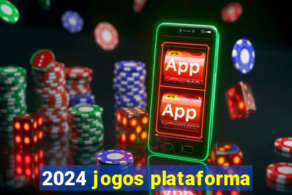 2024 jogos plataforma