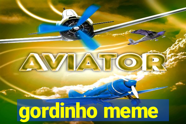 gordinho meme