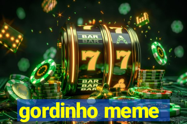 gordinho meme