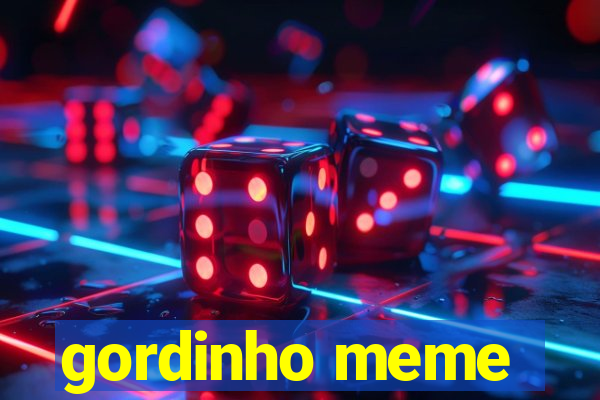 gordinho meme