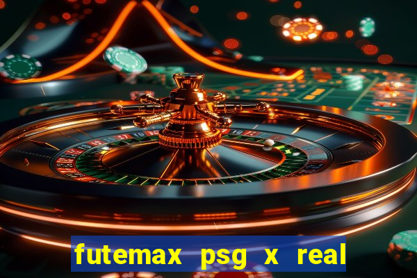 futemax psg x real madrid ao vivo