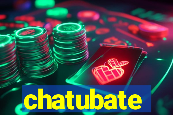 chatubate