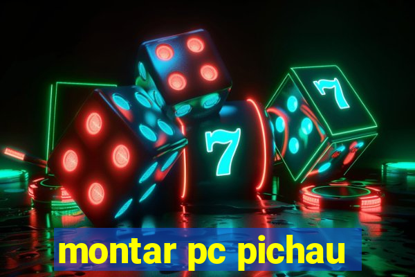 montar pc pichau